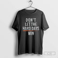 Dont Let The Hard Days Win