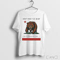 Dont Poke The Bear California Sarcastic T Shirt
