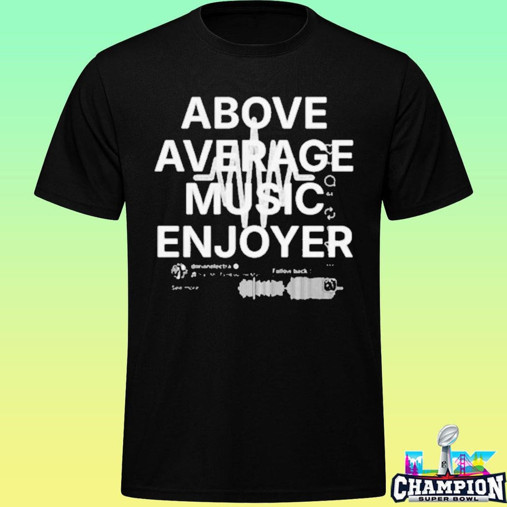 Dorian Electra Above Average Music Enjoyer Shirt