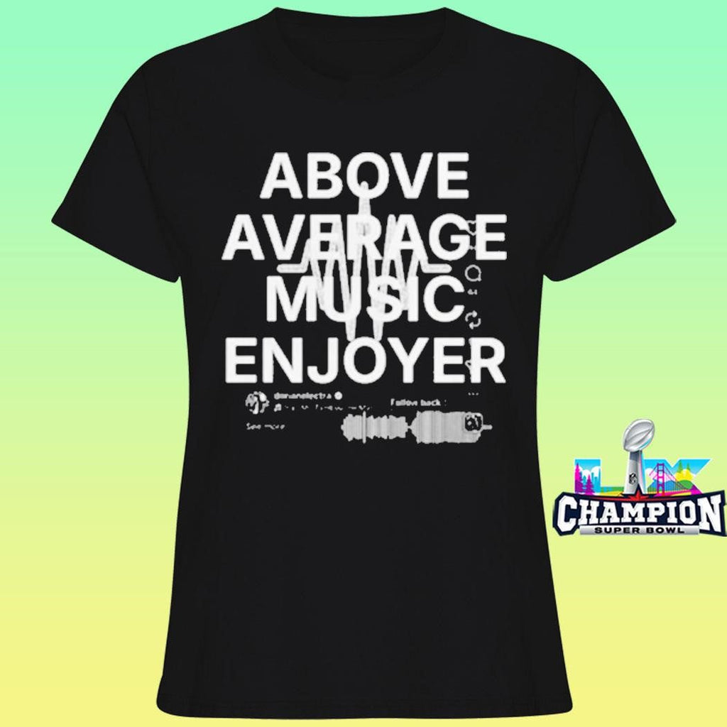 Dorian Electra Above Average Music Enjoyer Shirt