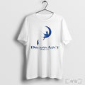 Dreams Aint Working T Shirt