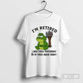 Drog Im Retired I Was Tired Yesterday And Im Tired Again Today