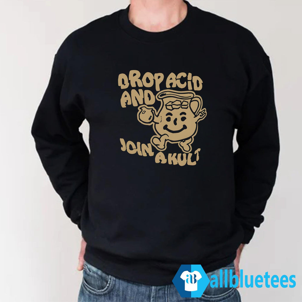 Drop Acid And Join A Cult Shirt