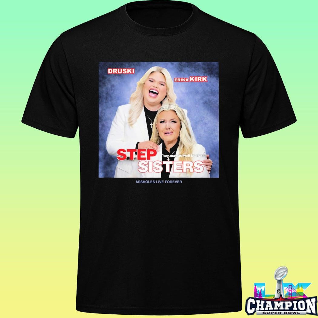 Druski And Erika Kirk Step Sisters They May As Well Be Twins Shirt
