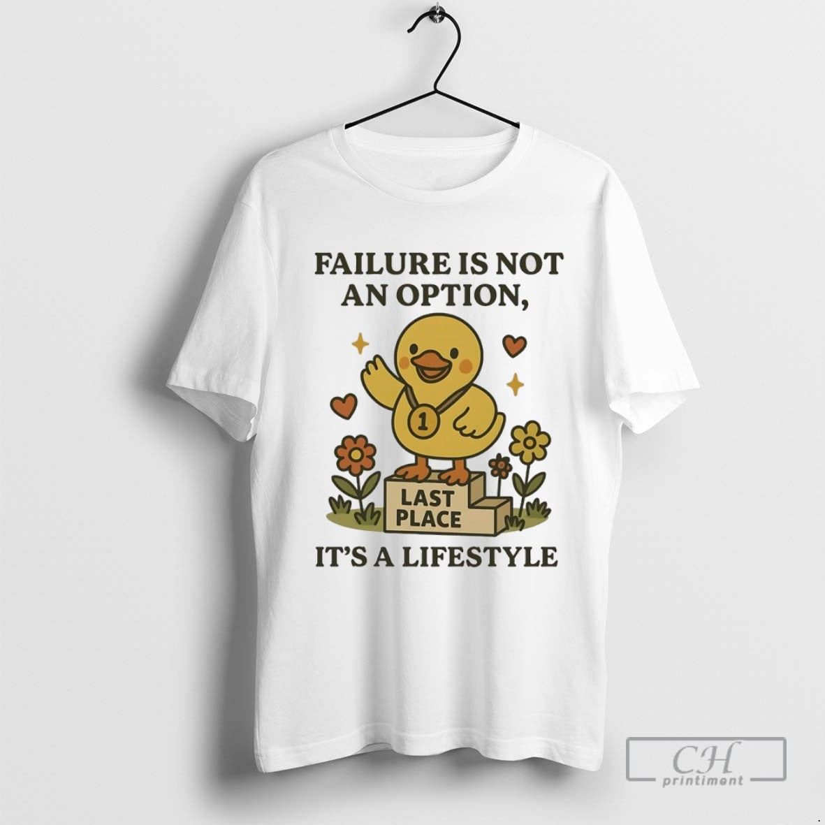 Duck Failure Is Not An Option Last Place Its A Lifestyle
