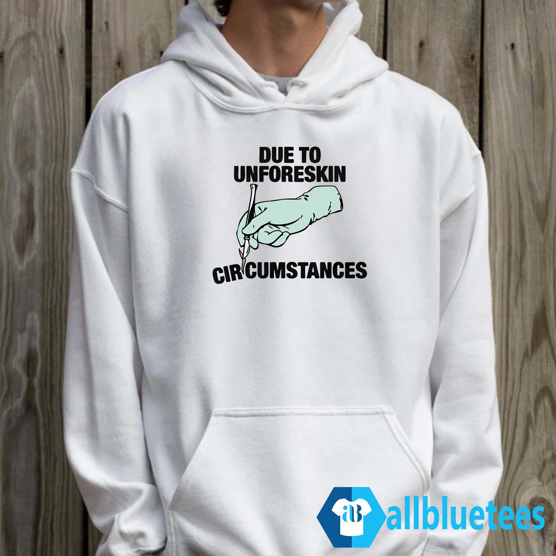 Due To Unforeskin Circumstances Shirt
