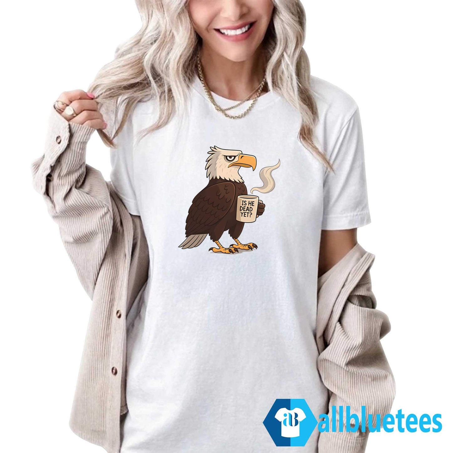 Eagle Coffee Is He Dead Yet Shirt