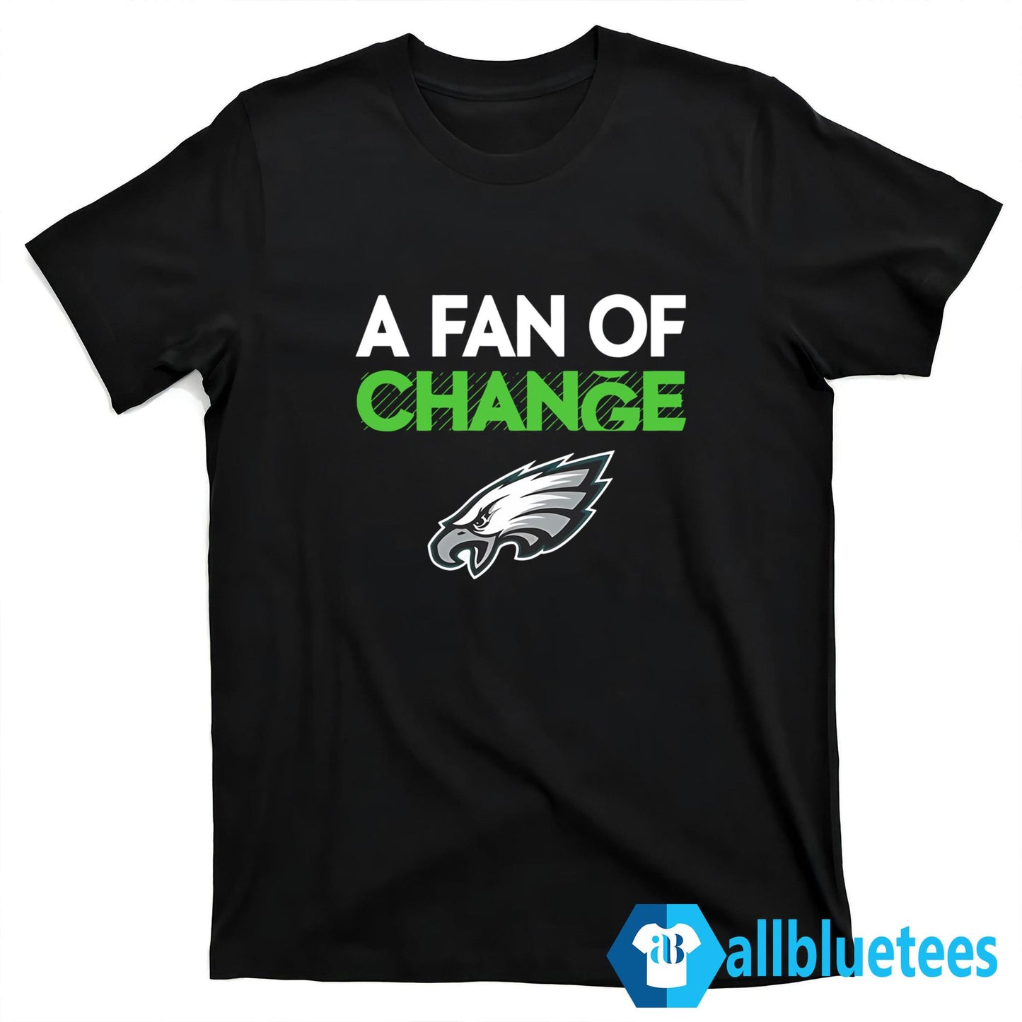 Eagles A Fan Of Change Shirt