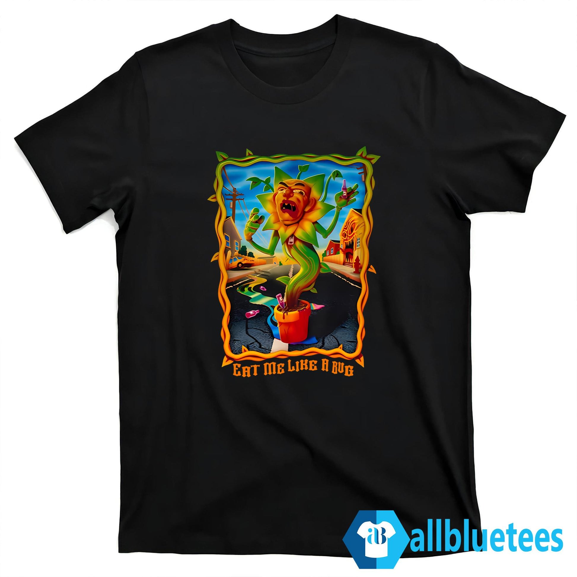 Eat Me Like A Bug Shirt