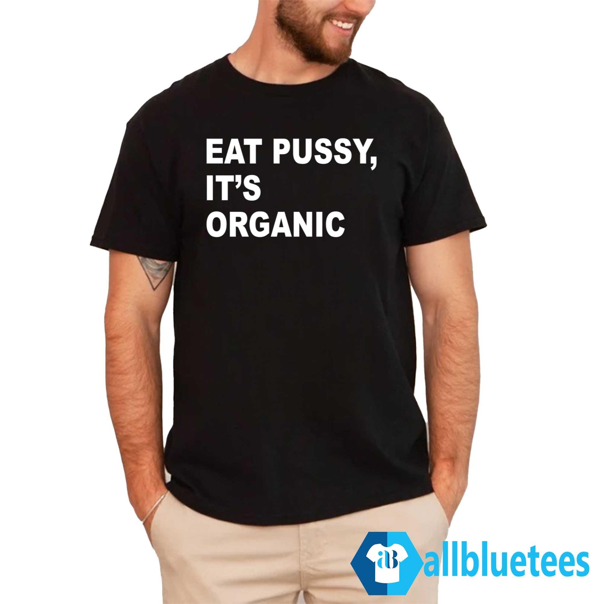 Eat Pussy It’s Organic Shirt