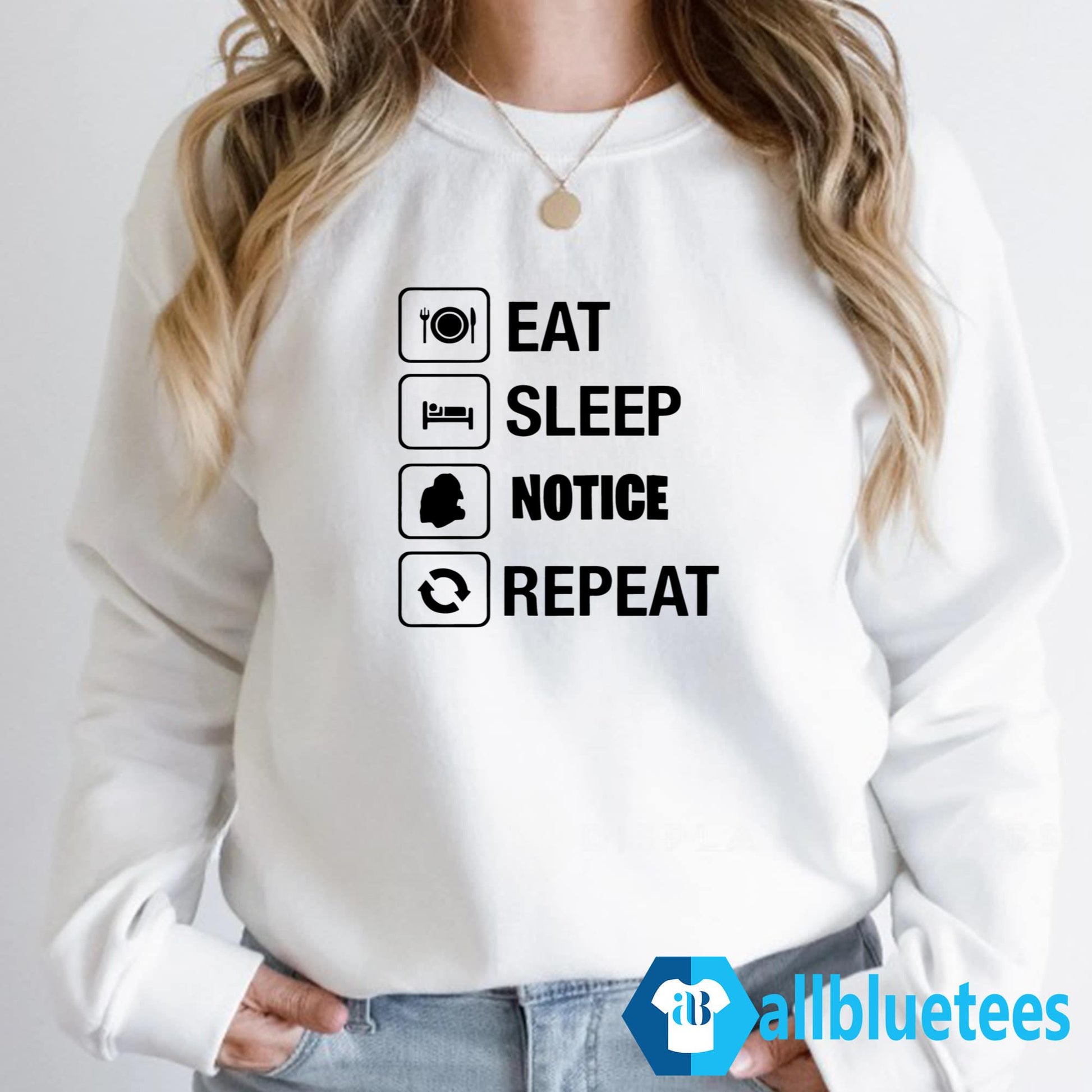 Eat Sleep Notice Repeat Shirt