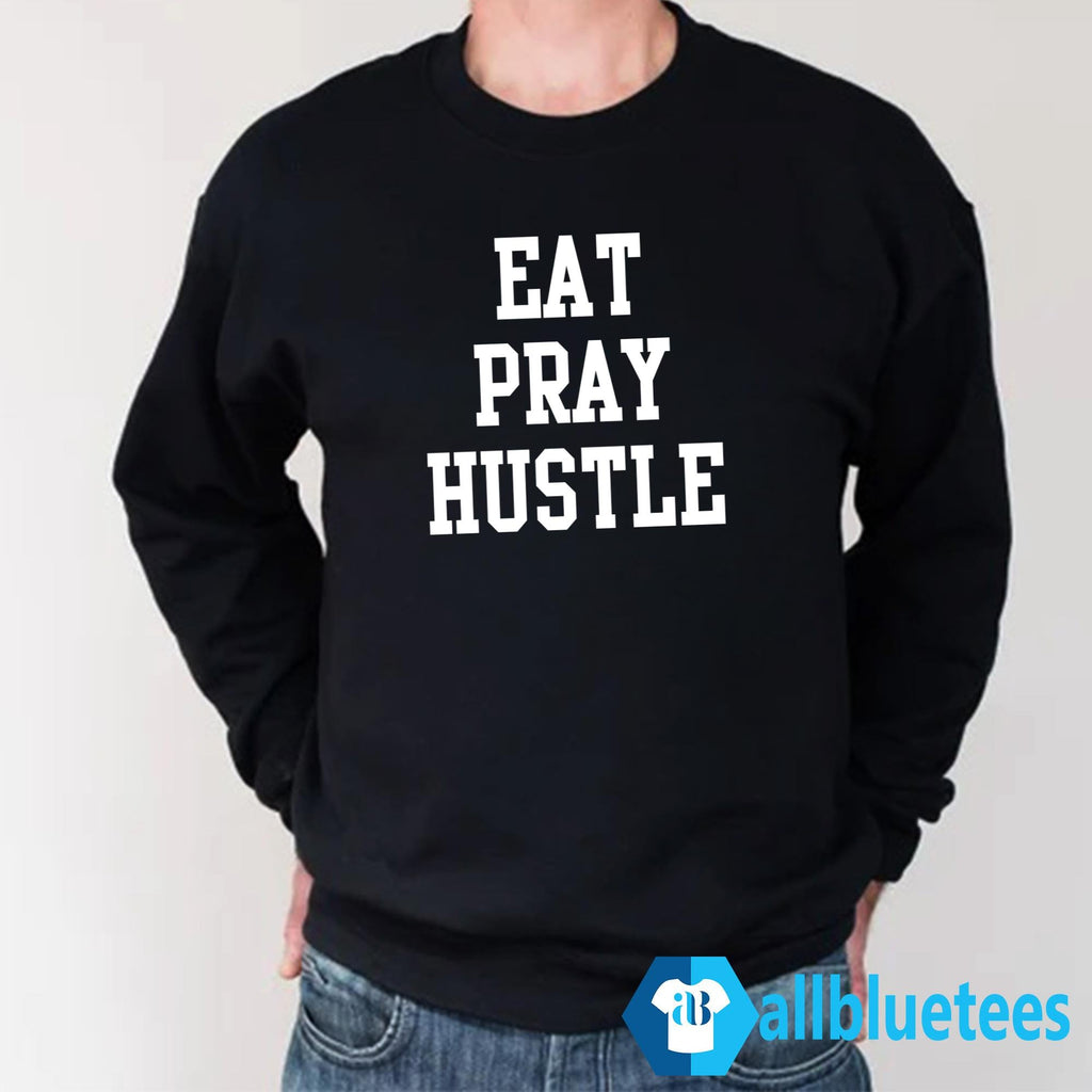Eat Pray Hustle Sweatshirt