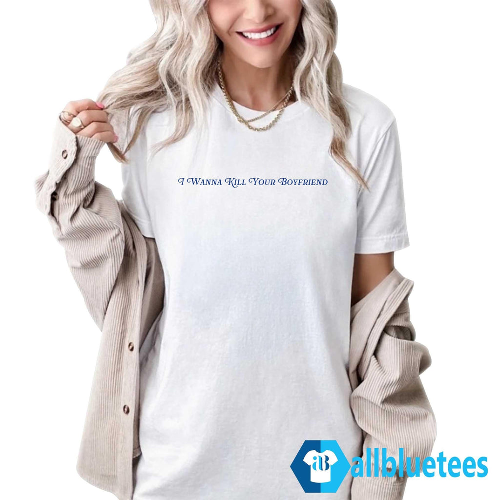 Eliza McLamb I Wanna Kill Your Boyfriend Shirt