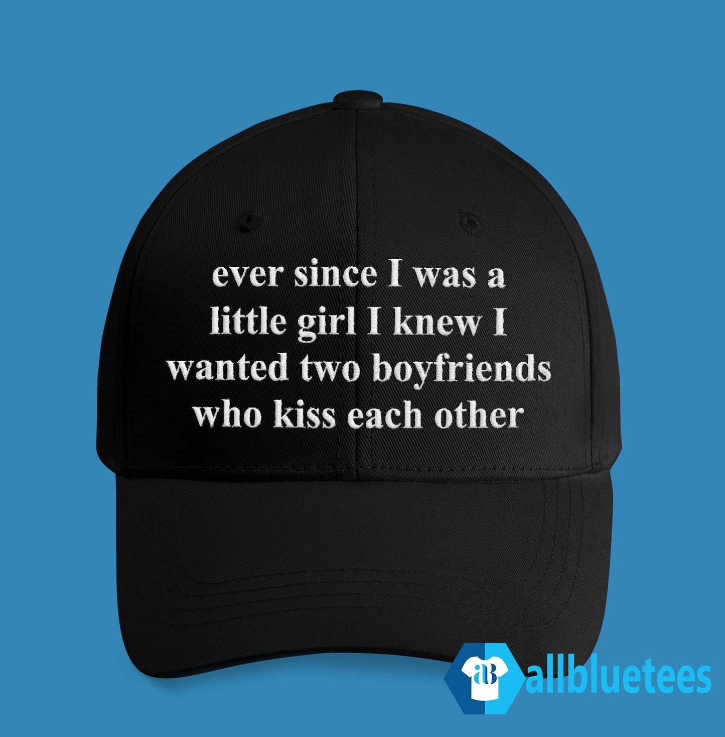 Ever Since I Was A Little Girl I Knew I Wanted Two Boyfriends Who Kiss Each Other Hat