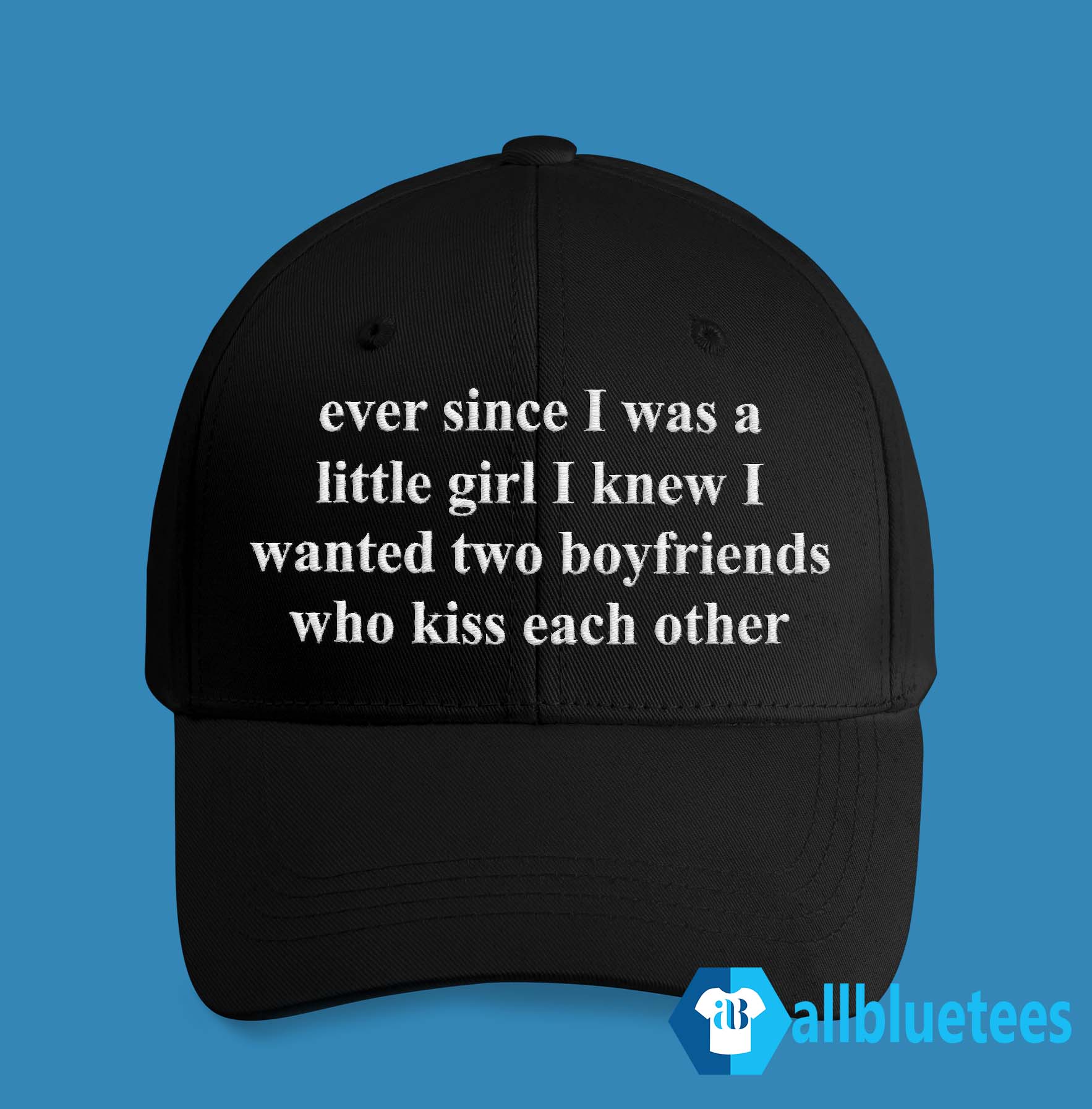 Ever Since I Was A Little Girl I Knew I Wanted Two Boyfriends Who Kiss Each Other Hat