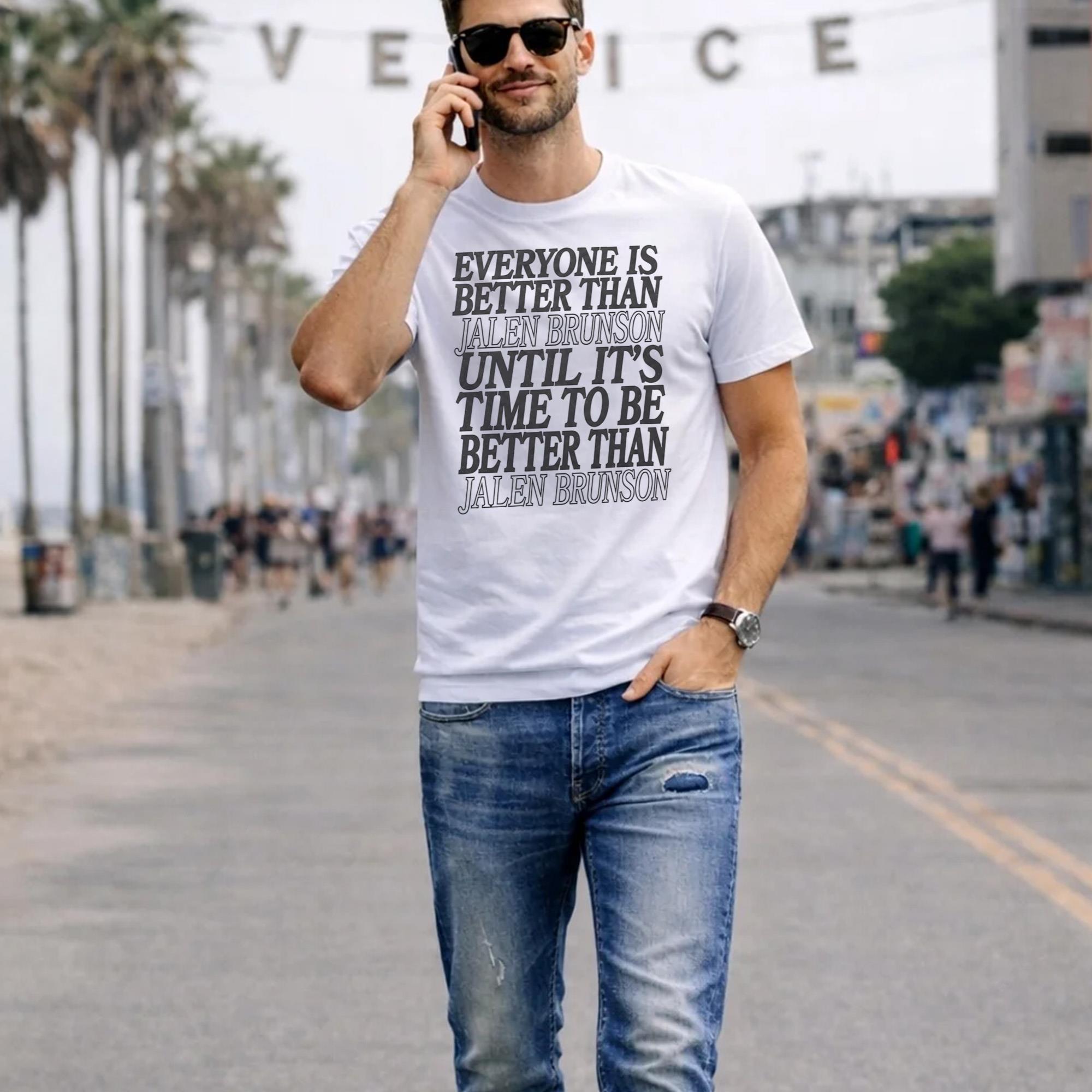 Everyone Is Better Than Jalen Brunson Shirt