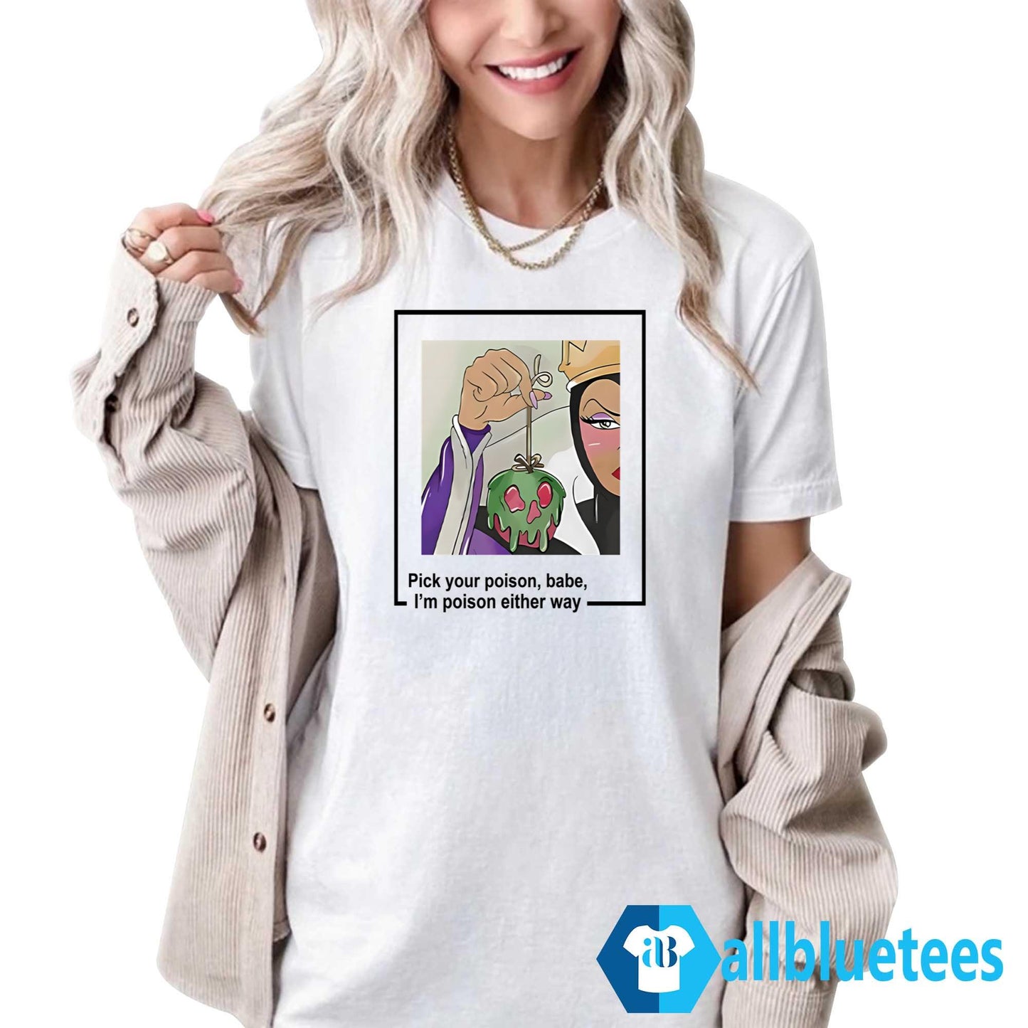 Evil Queen Pick Your Poison Babe I’m Poison Either Way Shirt