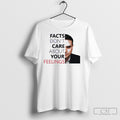 Facts Dont Care About Your Feelings Charlie Kirk
