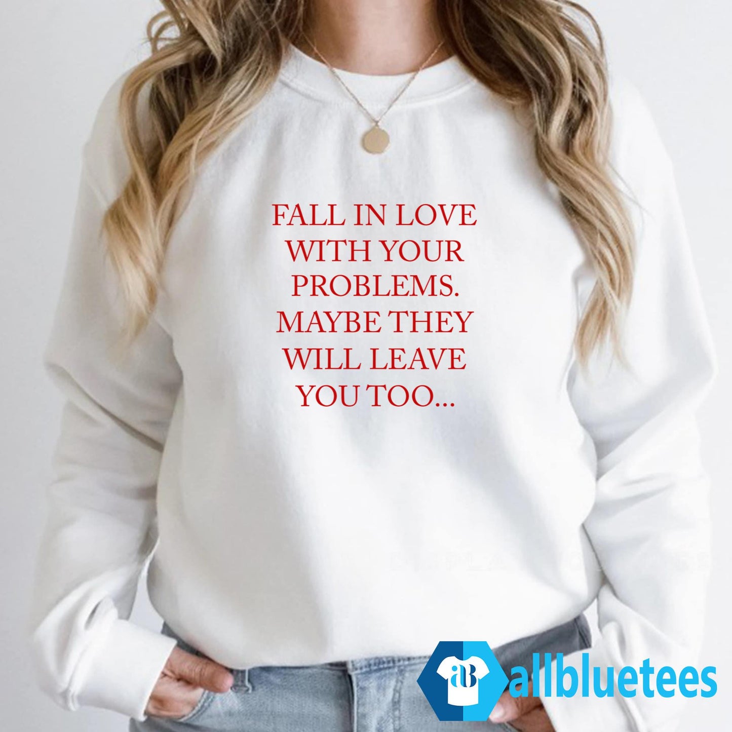Fall In Love With Your Problems Shirt