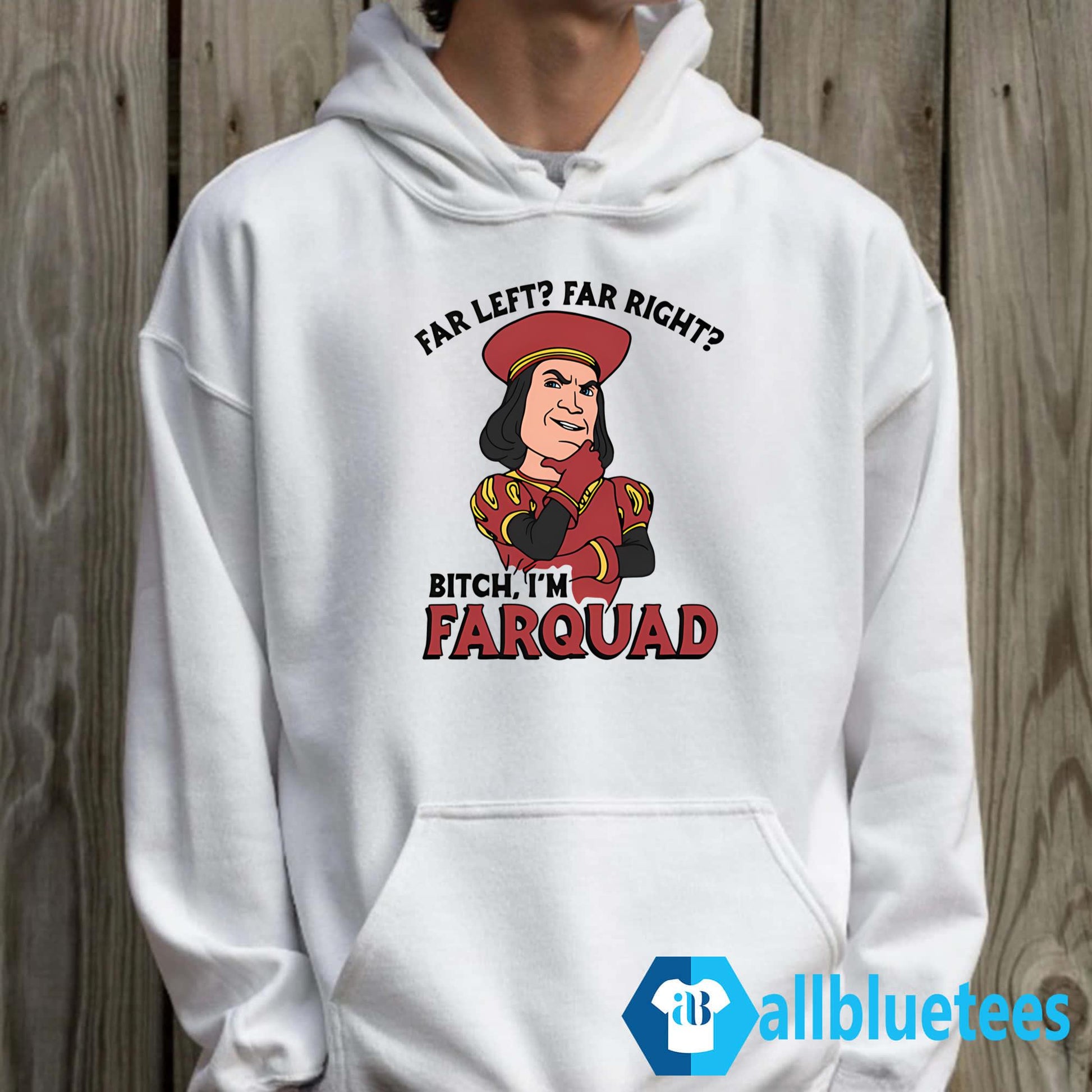 Far Left Far Right Bitch I’m Farquad Shirt