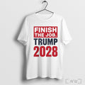 Finish The Job Trump 2028 T Shirt
