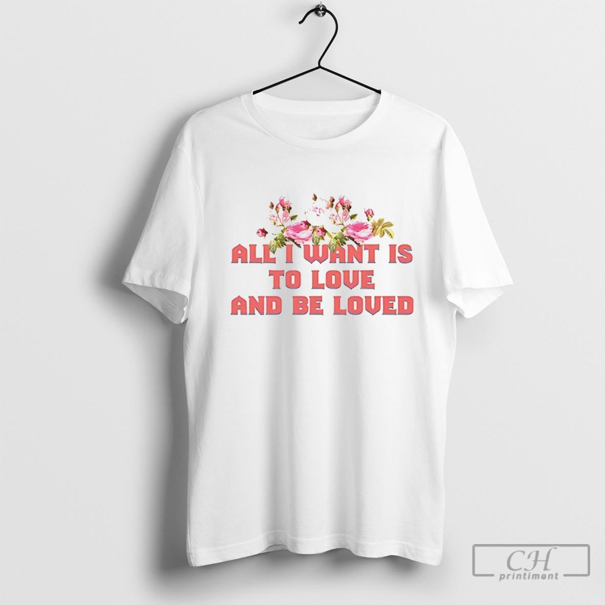 Flowers All I Want Is To Love And Loved Shirt Sweater