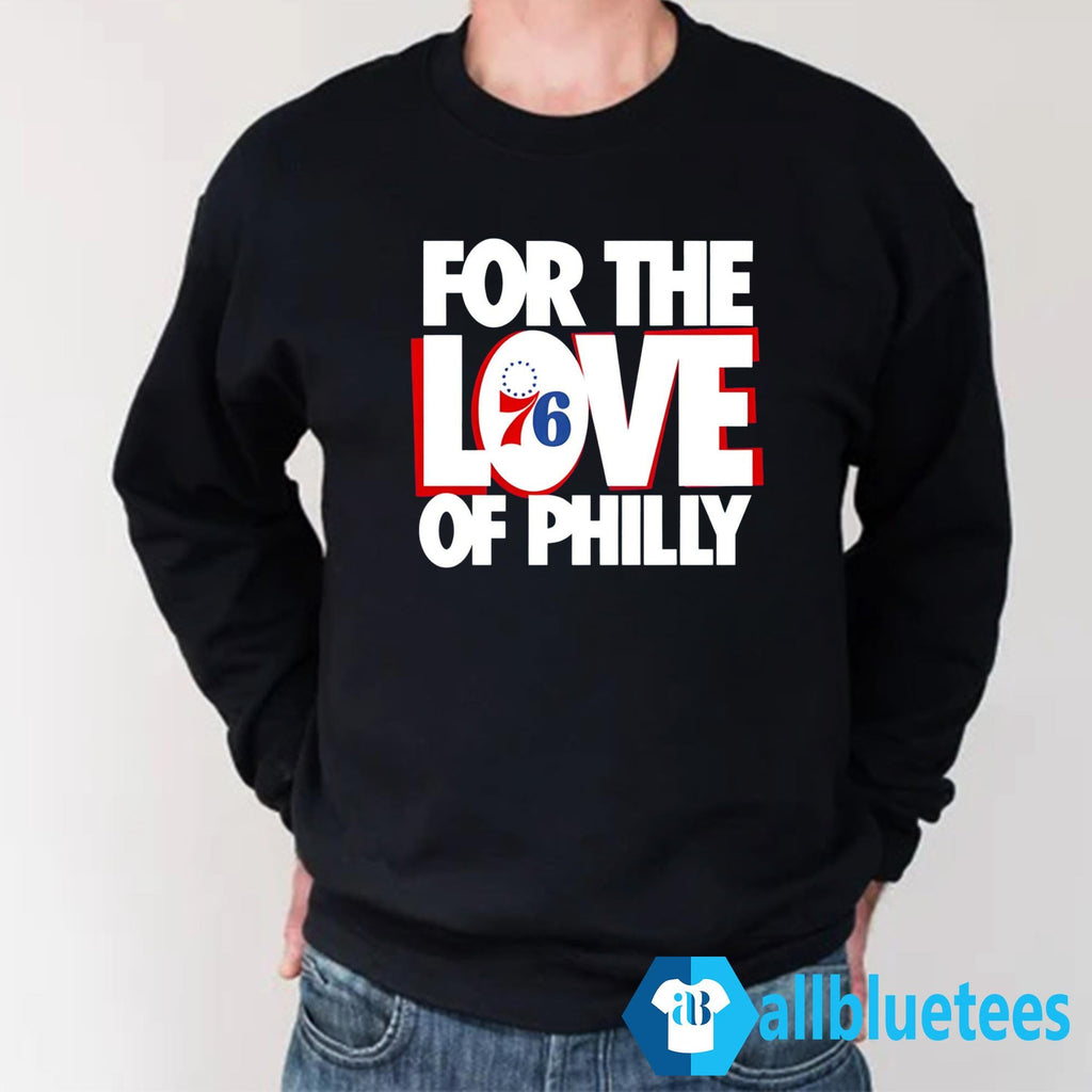 For The Love Of Philly 76ers Shirt