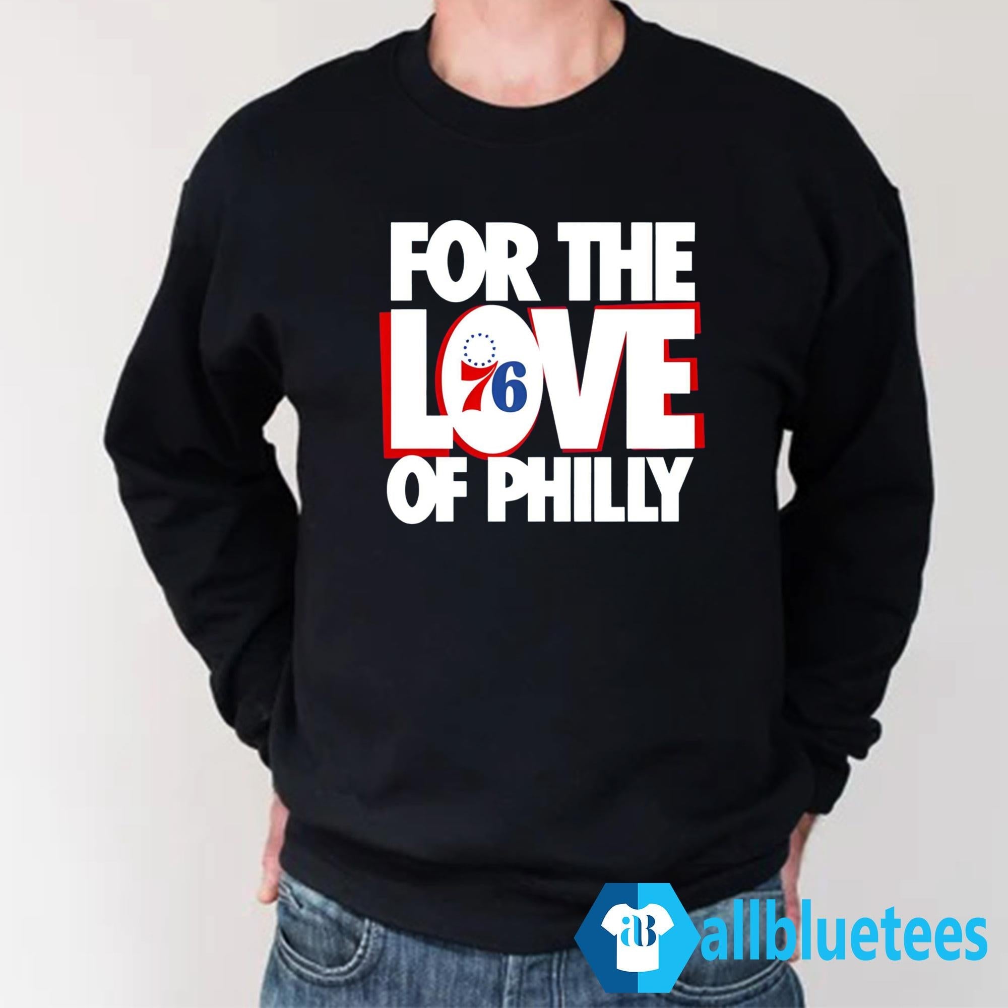 For The Love Of Philly 76ers Shirt