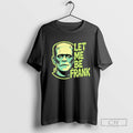 Frankenstein Let Me Be Frank Halloween