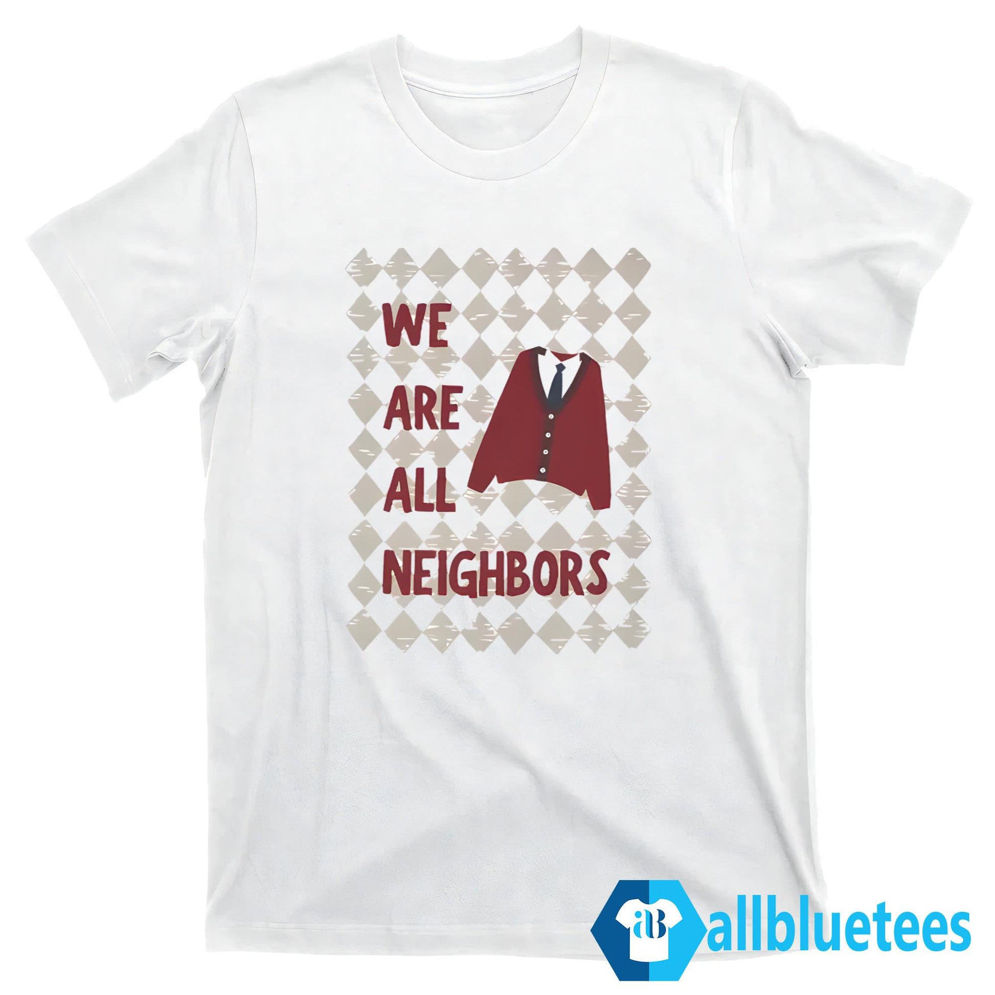 Fred Rogers We Are All Neighbors Shirt