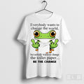Frog Everybody Wants To Change The World But Nobody Wants To Change The Toilet