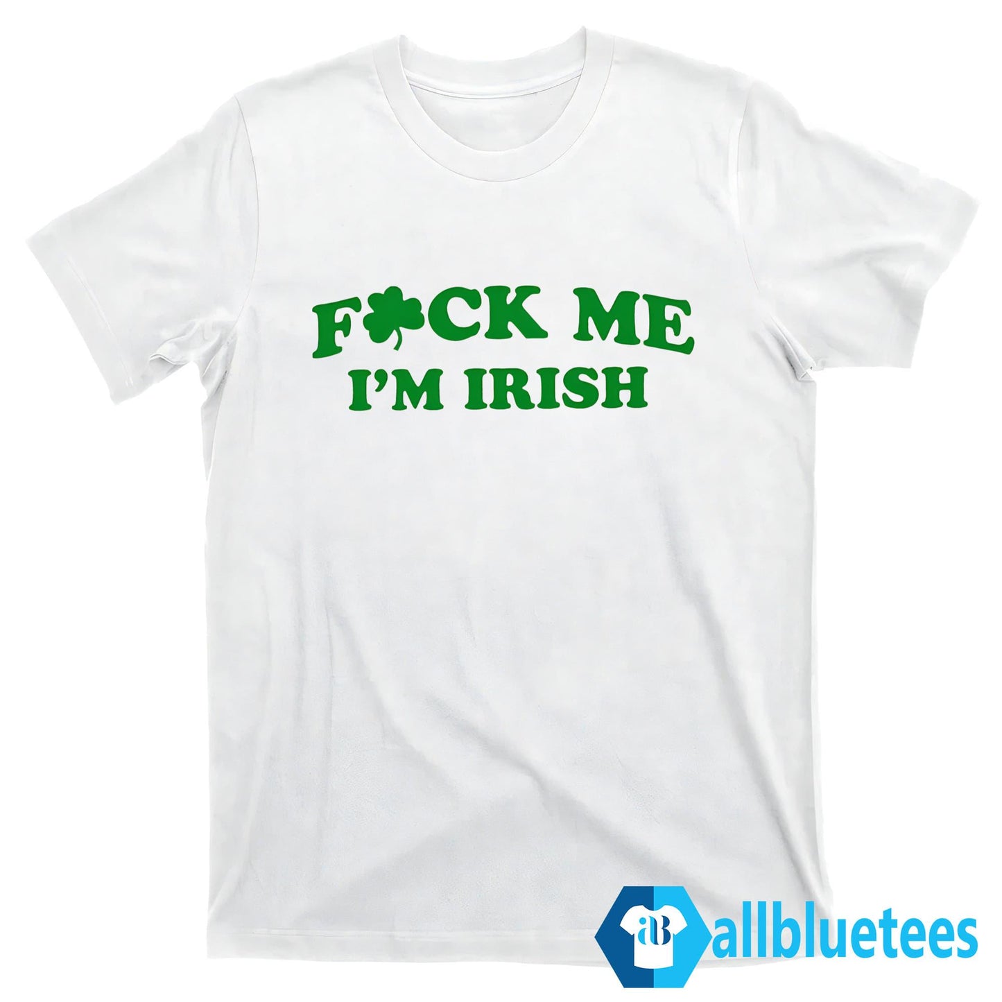 Fuck Me I’m Irish Shirt