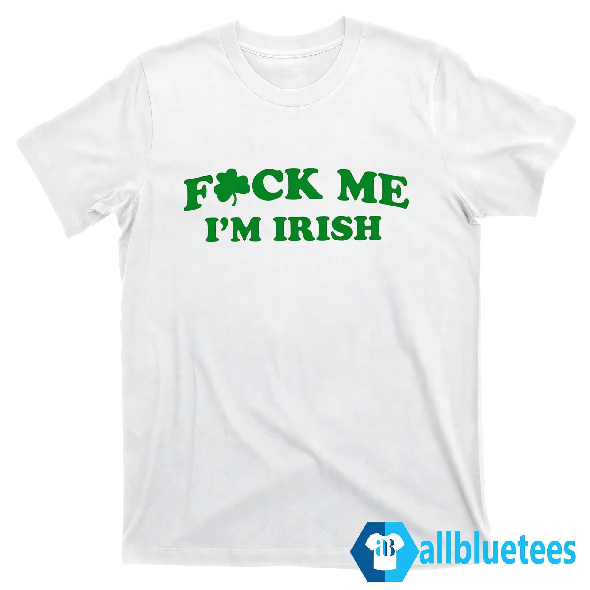Fuck Me I’m Irish Shirt