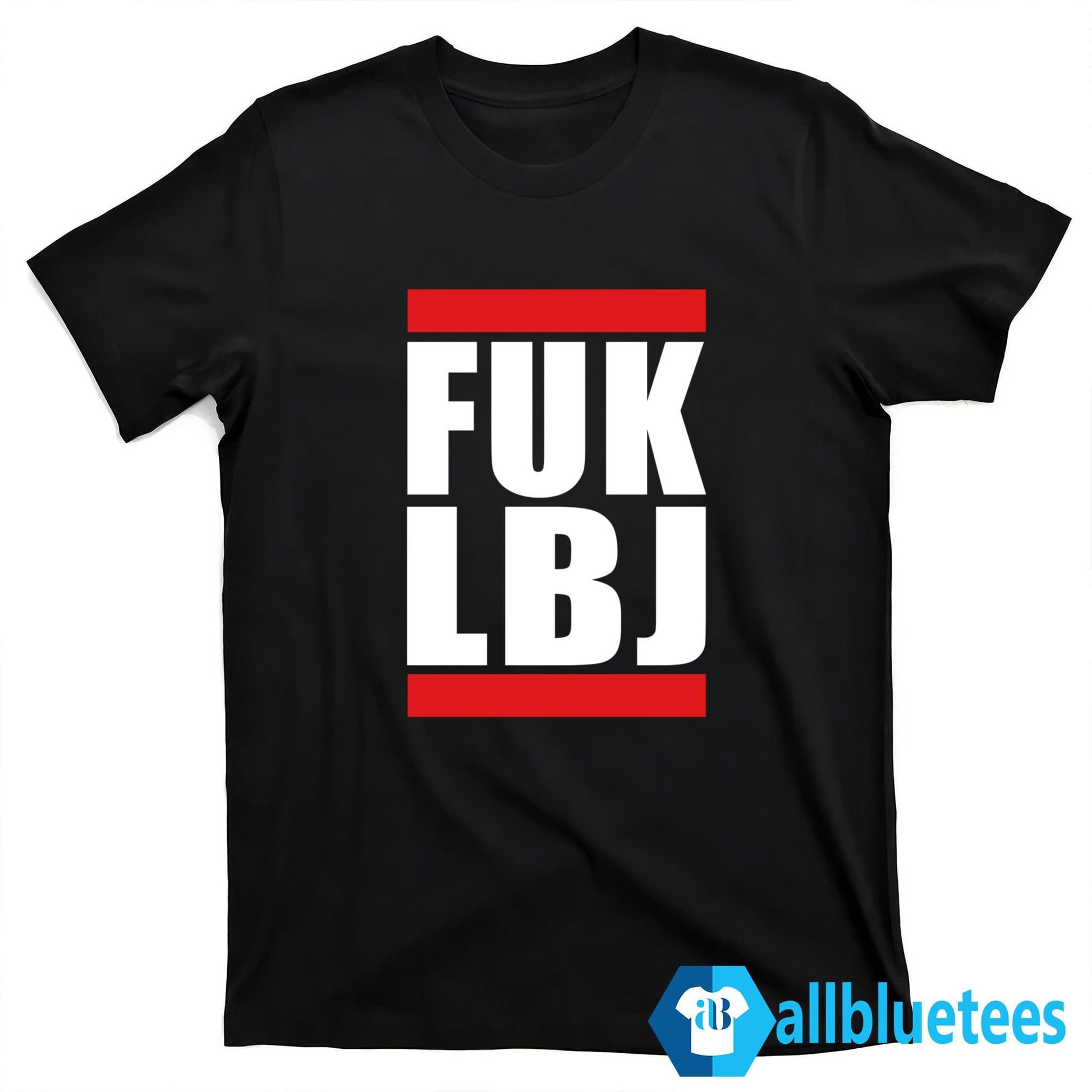 Fuk LBJ Shirt