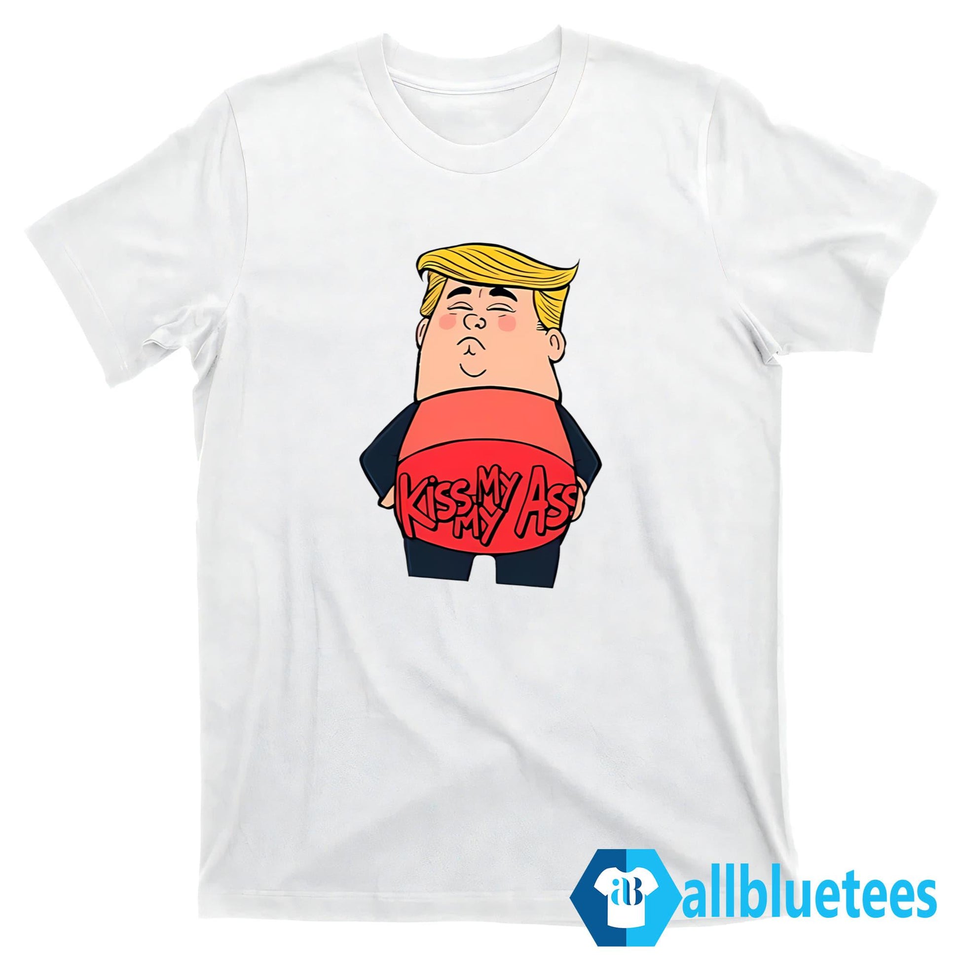 Donald Trump Kiss My Ass Shirt