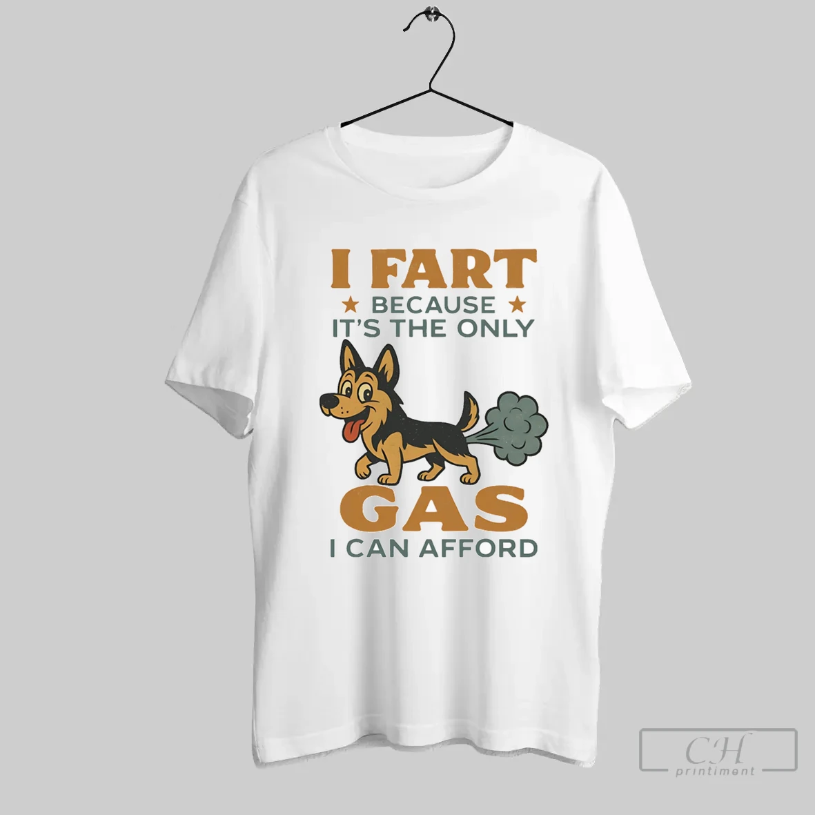 German Shepherd I Fart Because Its The Only Gas I Can Afford T Shirt
