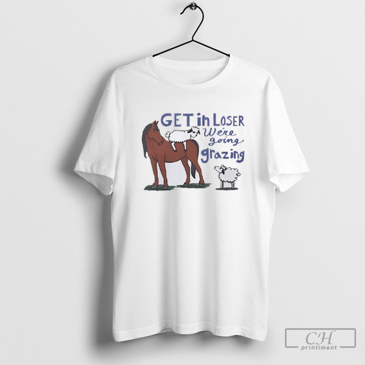 Get In Loser Were Going Grazing