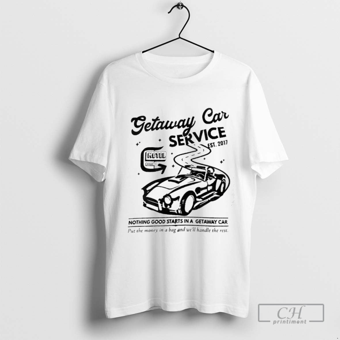 Getaway Car Service Nothing Good Starts In A Getaway Car Est 2017