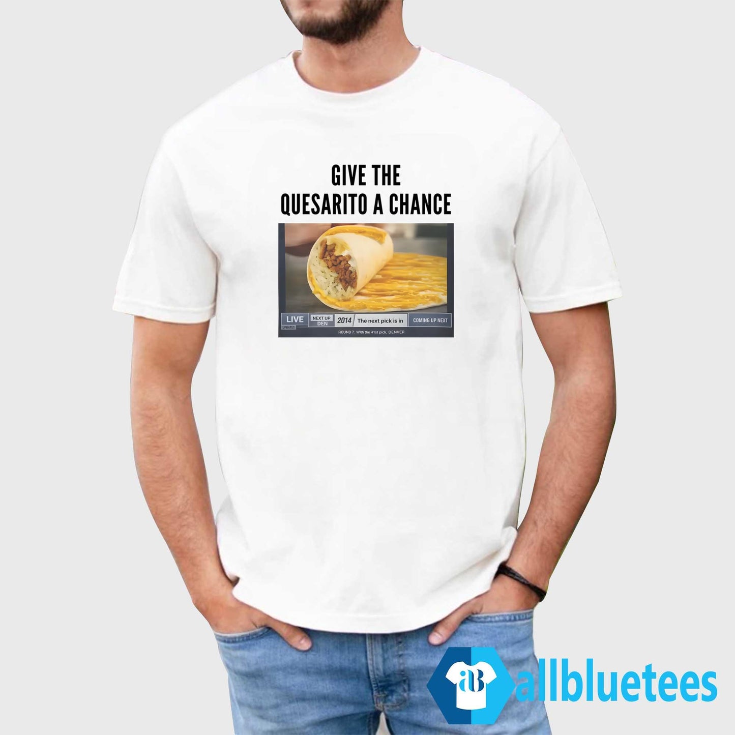 Give The Quesarito A Chance Shirt