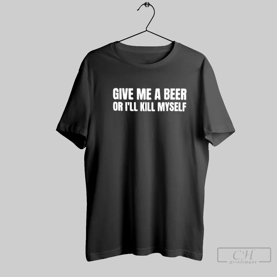 Give Me A Beer Or Ill Kill Myself T Shirt