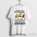 Gnomes Im Not Crazy Im Special No Wait Maybe Im Crazy One Second