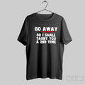 Go Away Or I Shall Taunt You A 2nd Time T Shirt