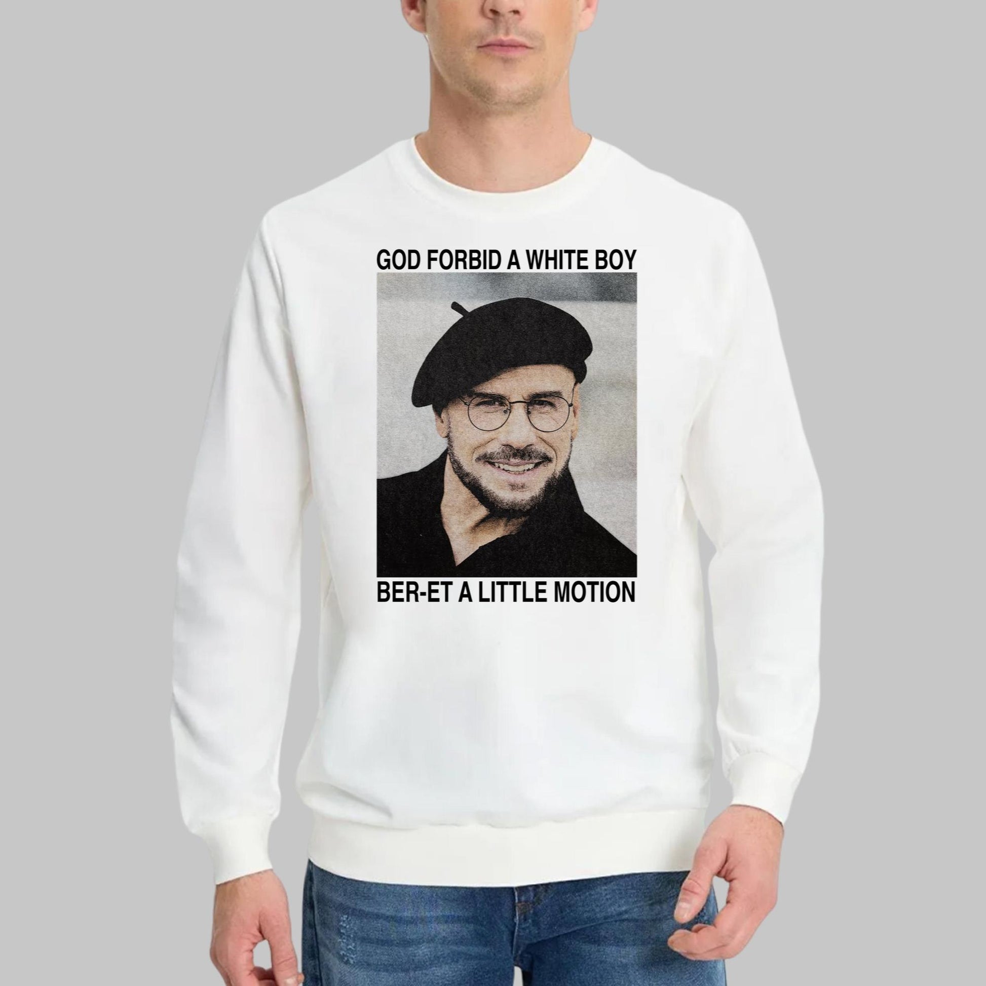 God Forbid A White Boy Ber-et A Little Motion Shirt
