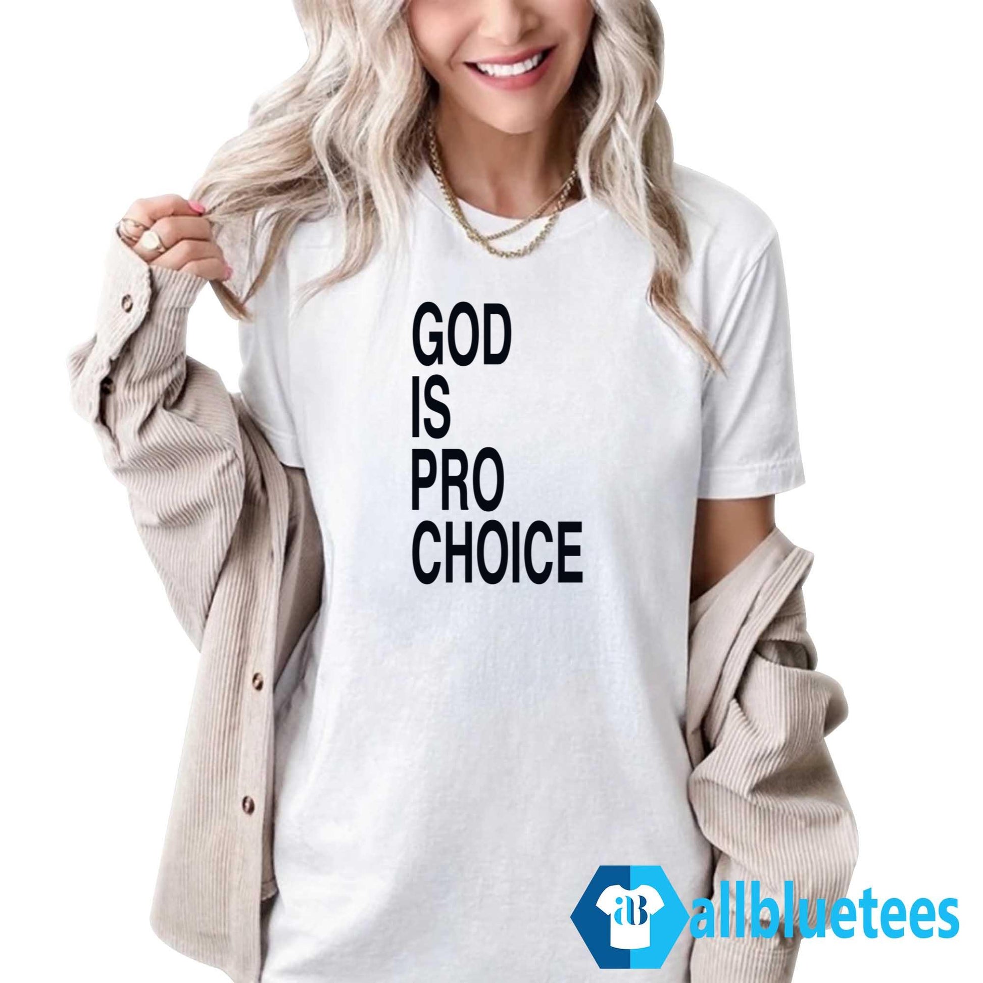 God Is Pro Choice Shirt