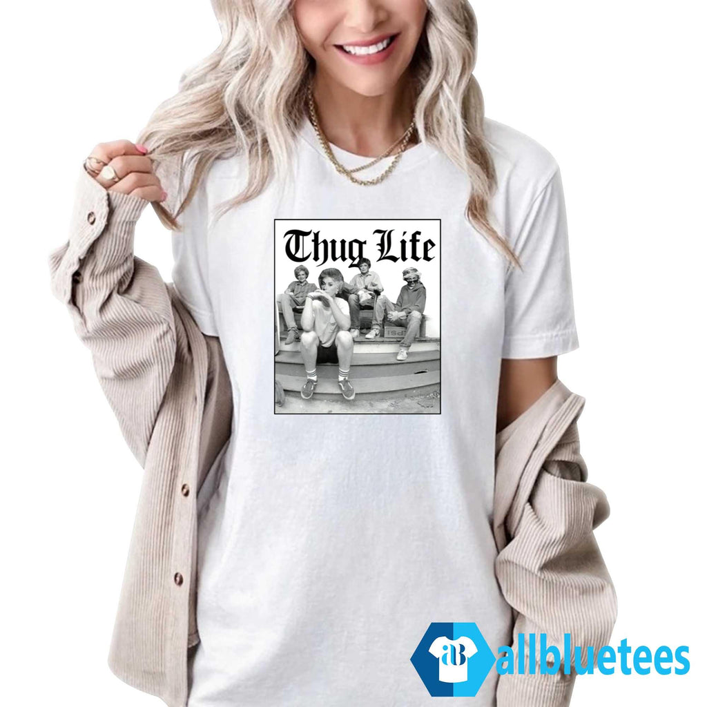 Golden Girls Thug Life Shirt