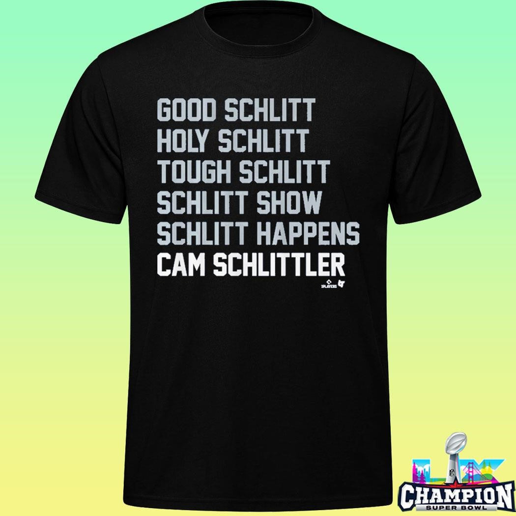 Good Schlitt Holy Schlitt Tough Schlitt Schlitt Show Schlitt Happens Cam Schlittler Shirt