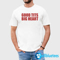 Good Tits Big Heart Shirt