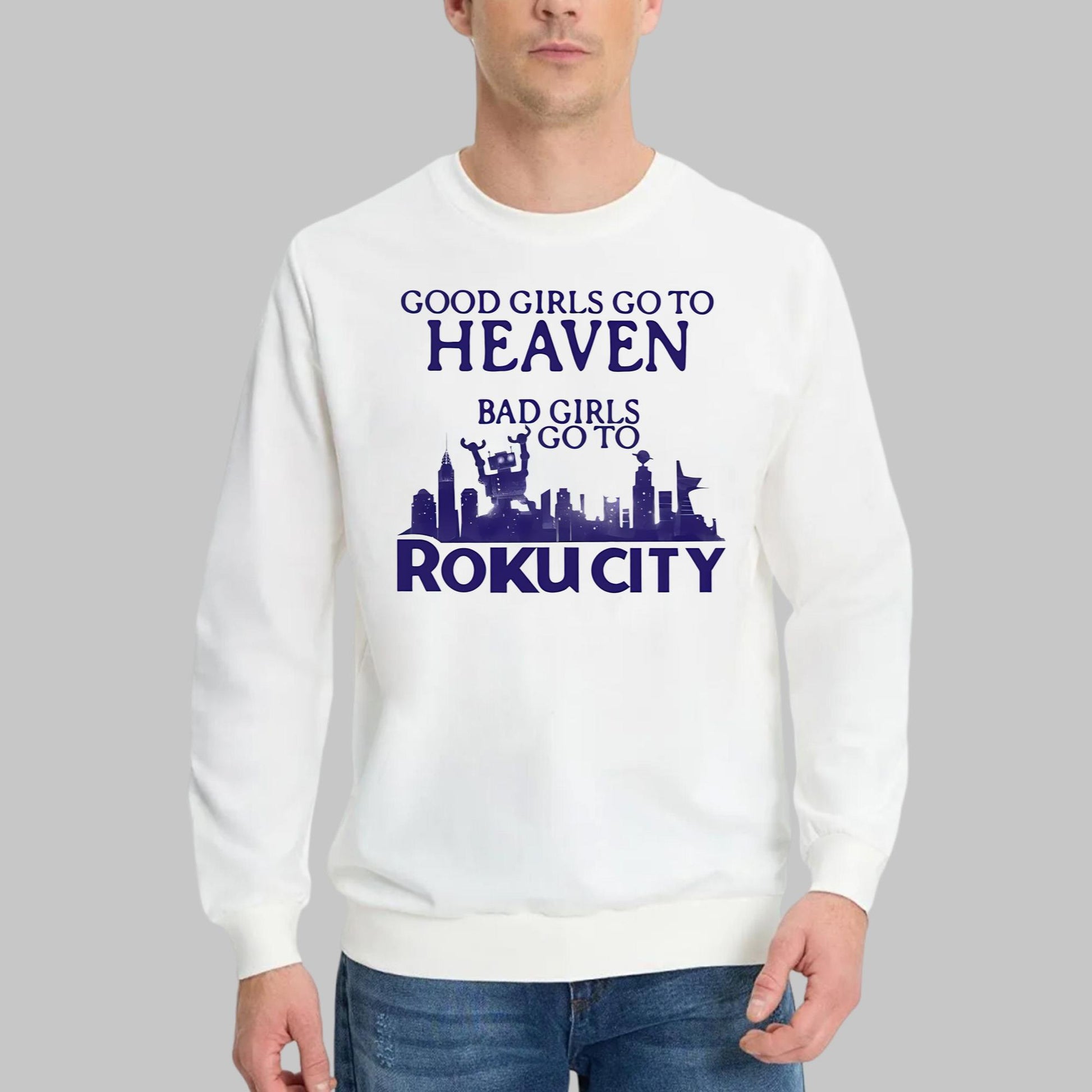 Good Girls Go To Heaven Bad Girls Go To Roku City Shirt