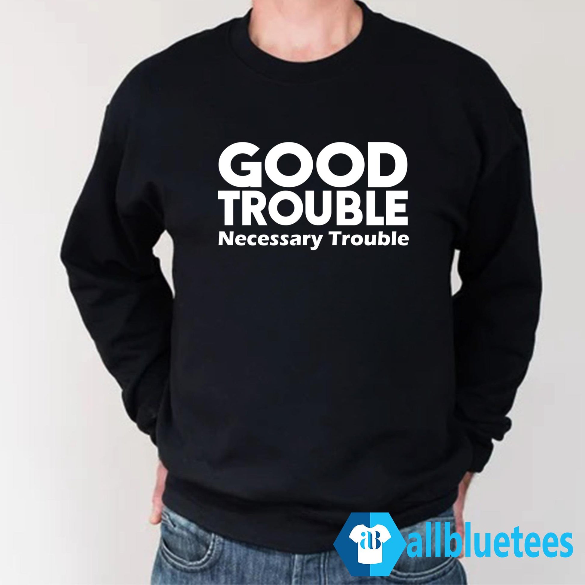 Good Trouble Necessary Trouble Shirt