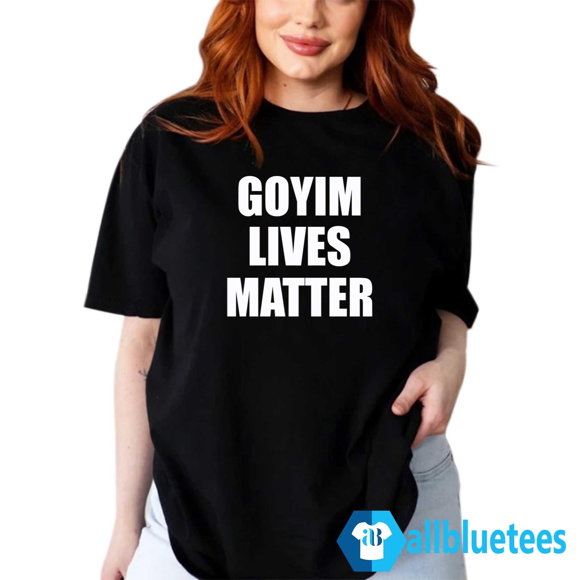 Goyim Lives Matter Shirt